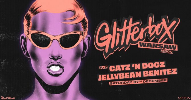 MOON PRESENTS: GLITTERBOX WARSAW - CATZ ’N DOGZ & JELLYBEAN BENITEZ | Warszawa