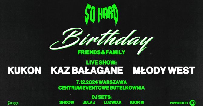 SO HARD BIRTHDAY | KUKON, KAZ BAŁAGANE, MŁODY WEST | WARSZAWA