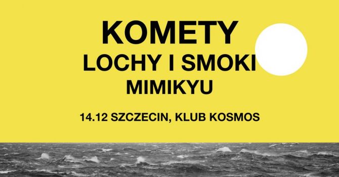 KOMETY + LOCHY I SMOKI + MIMIKYU | SZCZECIN