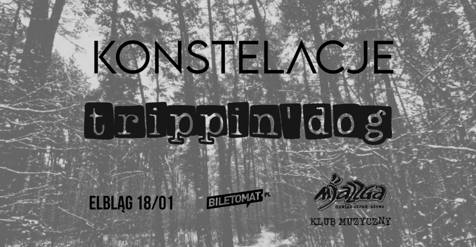 Konstelacje + Trippin'Dog | Elbląg