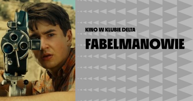 Fabelmanowie | Kino w Klubie Delta | Szczecin