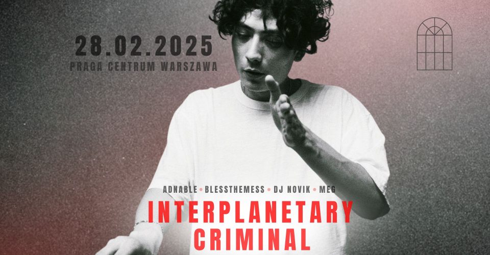 INTERPLANETARY CRIMINAL | Warszawa