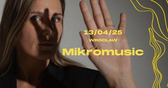 Mikromusic - Nie umiem tańczyć tour | Wrocław