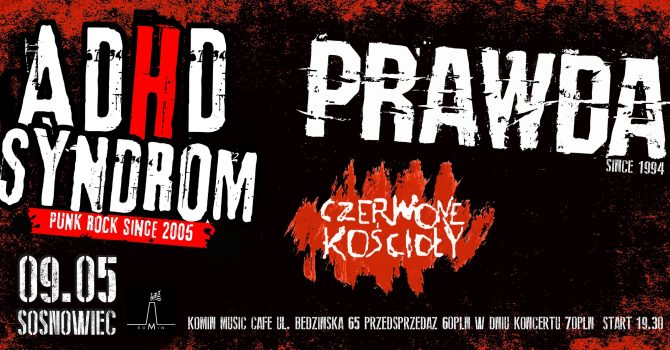 PRAWDA + ADHD SYNDROM + CZERWONE KOŚCIOŁY | Sosnowiec