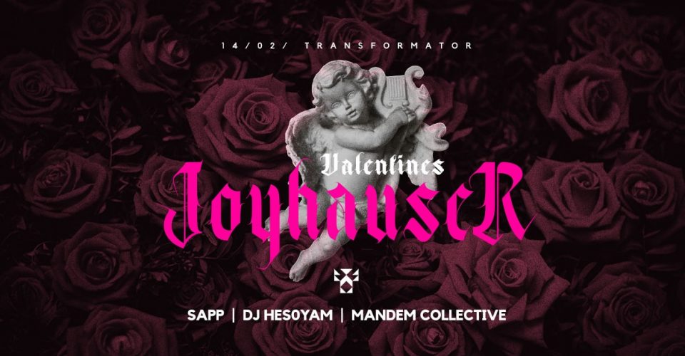 Valentines: Joyhauser @ Transformator