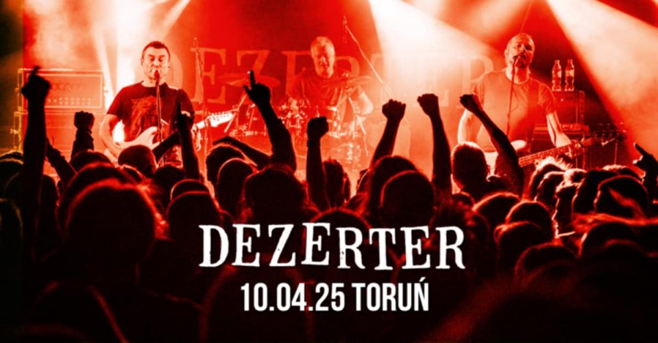 DEZERTER | TORUŃ