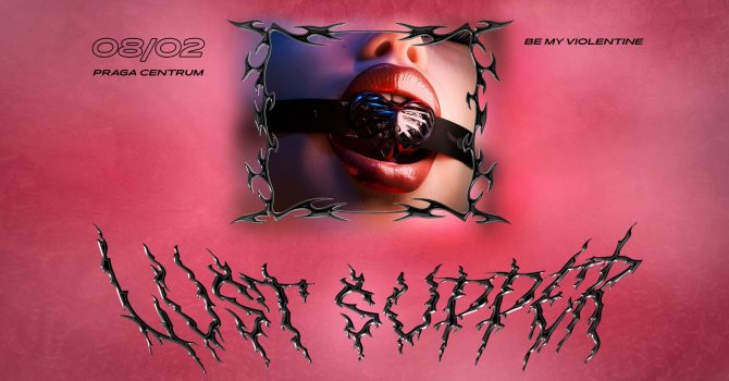 LUST SUPPER - Be My Violentine | Warszawa