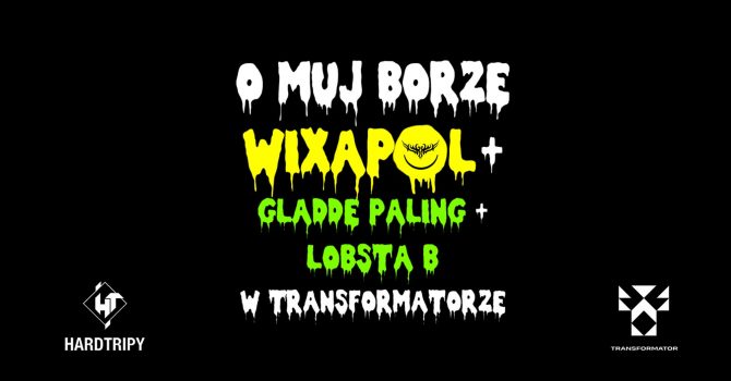 O MUJ BORZE WIXAPOL+ GLADDE PALING + LOBSTA B W TRANSFORMATORZE