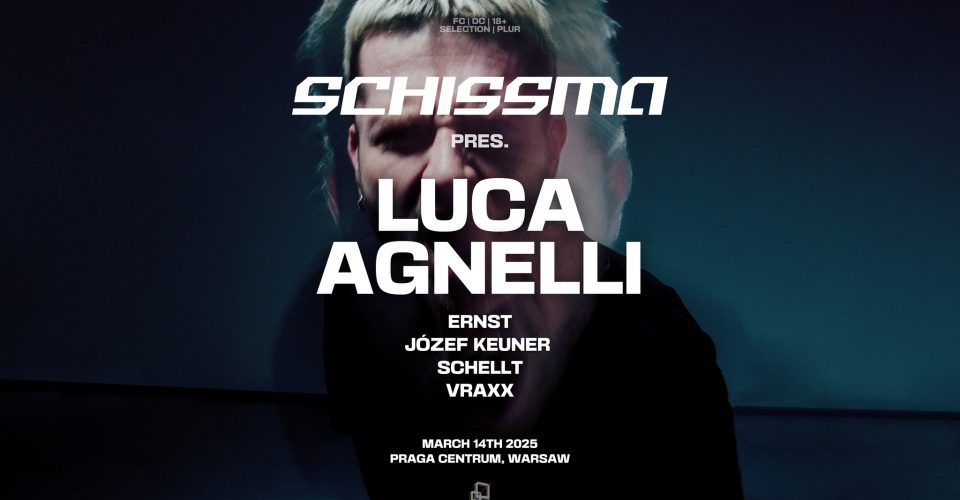 SCHISSMA PRES.: LUCA AGNELLI | WARSAW