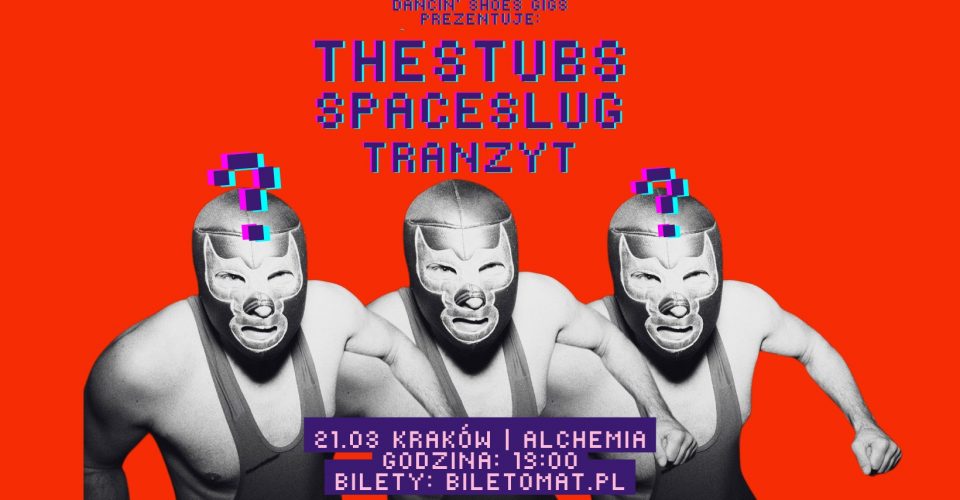 THE STUBS, SPACESLUG, TRANZYT | KRAKÓW