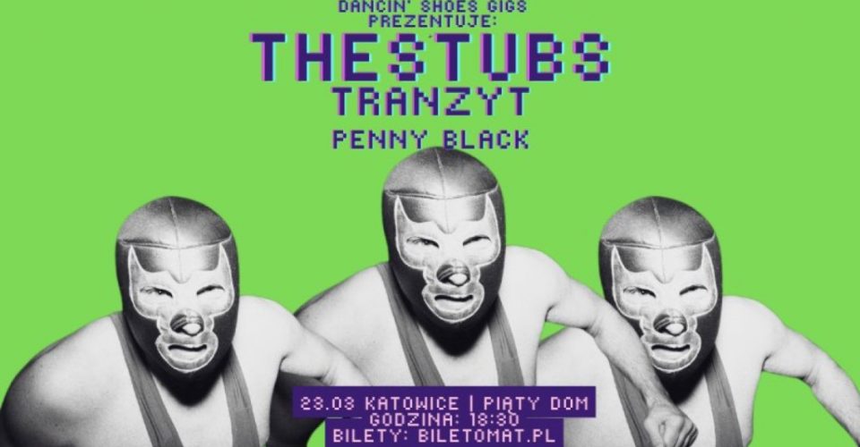 THE STUBS, TRANZYT | KATOWICE