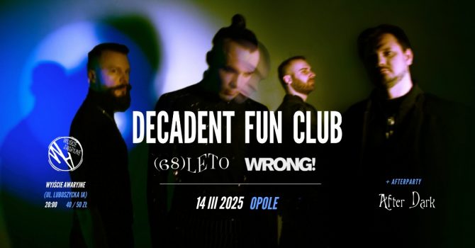 Decadent Fun Club + 68leto + Wrong | Opole