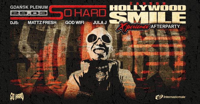 SO HARD: HOLLYWOOD SMILE X-PERIENCE AFTERPARTY | Gdańsk