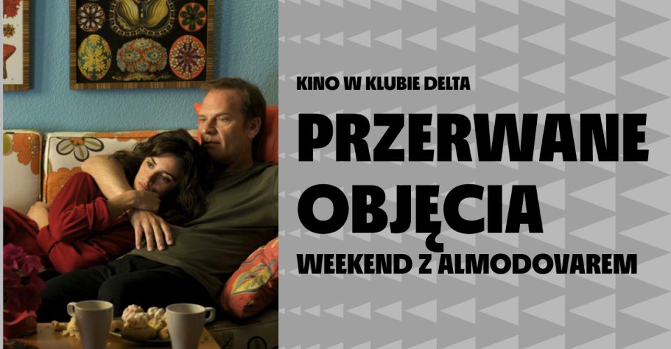 Przerwane objęcia | Weekend z Almodovarem | Szczecin