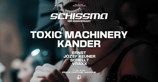 3 YEARS OF SCHISSMA: TOXIC MACHINERY & KANDER