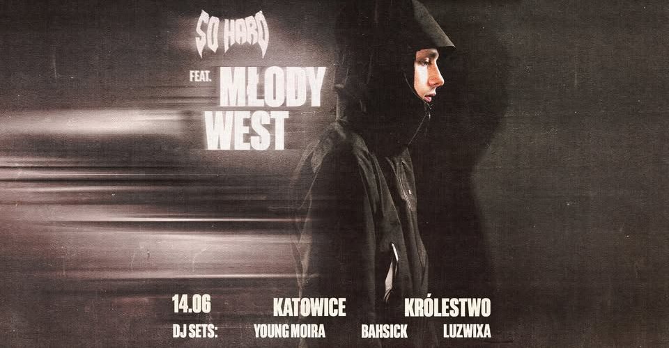 SO HARD x MŁODY WEST | Katowice 14.06