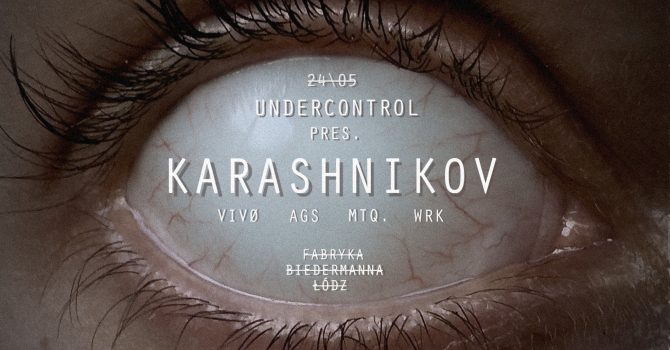 UNDERCONTROL pres. KARASHNIKOV | ŁÓDŹ
