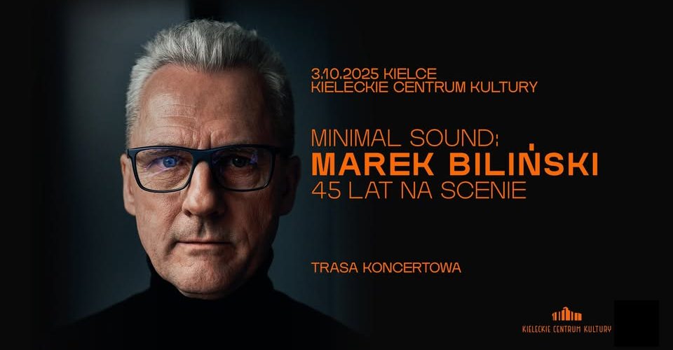 Minimal Sound: Marek Biliński - 45 lat na scenie | Kielce