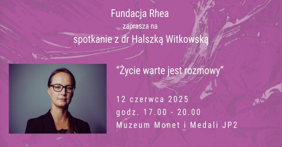 Życie warte jest rozmowy - spotkanie z dr Halszka Witkowską