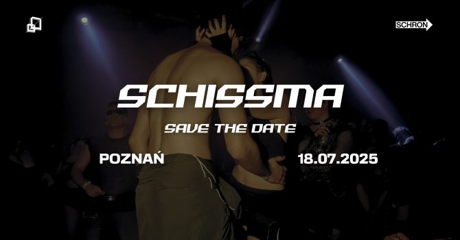 SCHISSMA: POZNAŃ - 18.07.2025 | SAVE THE DATE