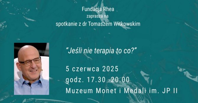 Jeśli nie terapia to co? Spotkanie z dr Tomaszem Witkowskim