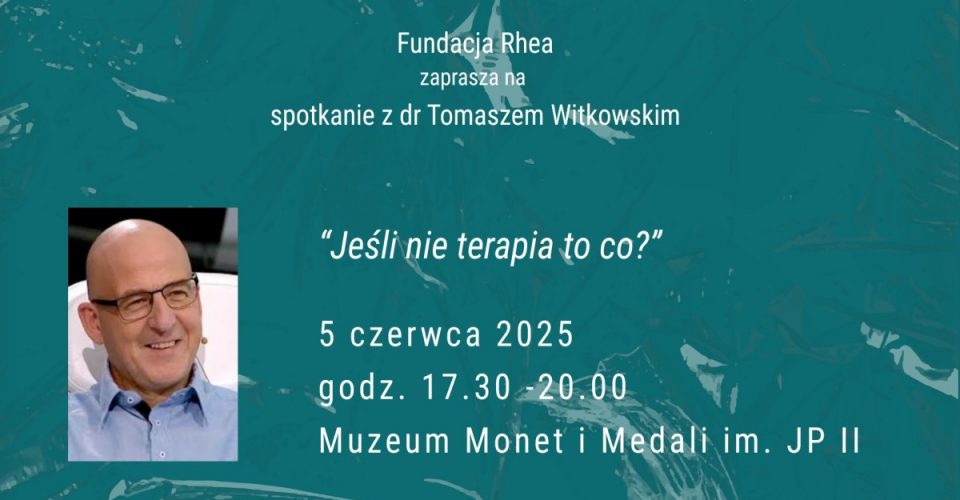 Jeśli nie terapia to co? Spotkanie z dr Tomaszem Witkowskim
