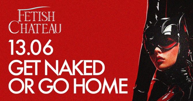 FETISH CHATEAU SCHRON: GET NAKED OR GO HOME