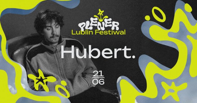 Hubert. | Plener Lublin Festiwal