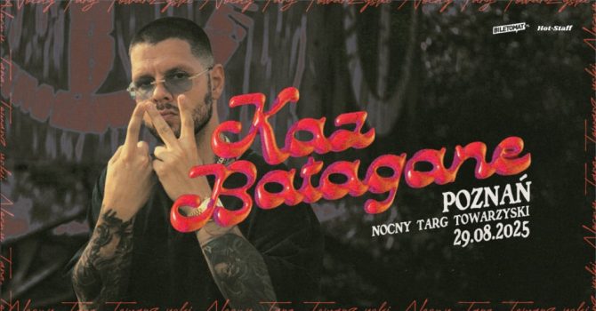 Kaz Bałagane - Poznań | Nocny Targ