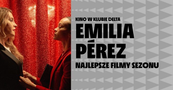 Emilia Perez | Najlepsze filmy sezonu | Kino w Klubie Delta