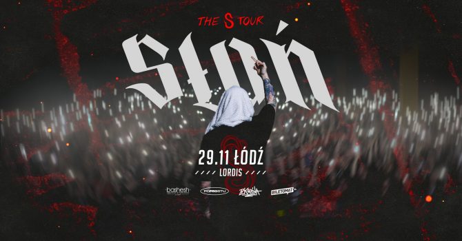 SŁOŃ | ŁÓDŹ | THE S TOUR