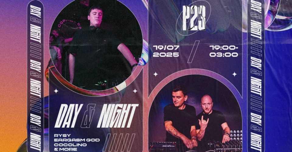 P23 DAY & NIGHT: EARGASM GOD, RYSY