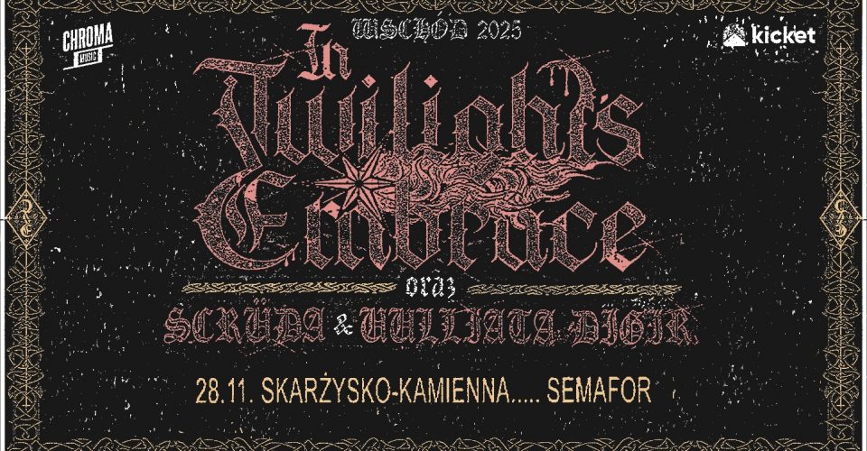 IN TWILIGHT’S EMBRACE | SCRUDA | UULLIATA DIGIR | Skarżysko-Kamienna - Semafor
