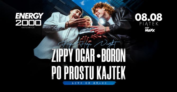 ZIPPY OGAR - BORON - PO PROSTU KAJTEK - ENERGY 2000 KATOWICE [16+]
