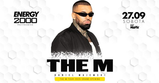 THE M | ENERGY 2000 PRZYTKOWICE [18+]
