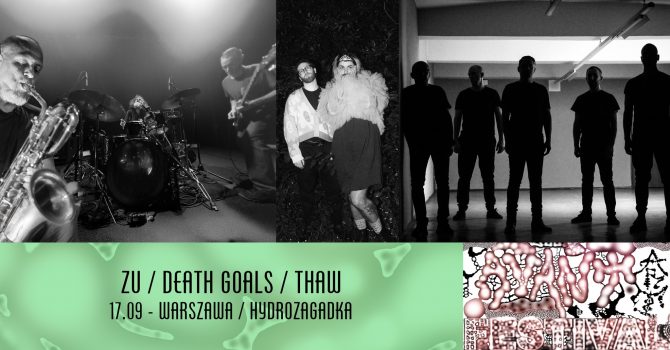 ZU (IT) / Death Goals (UK) / THAW (PL) Avant Art Festival 2025 Warszawa