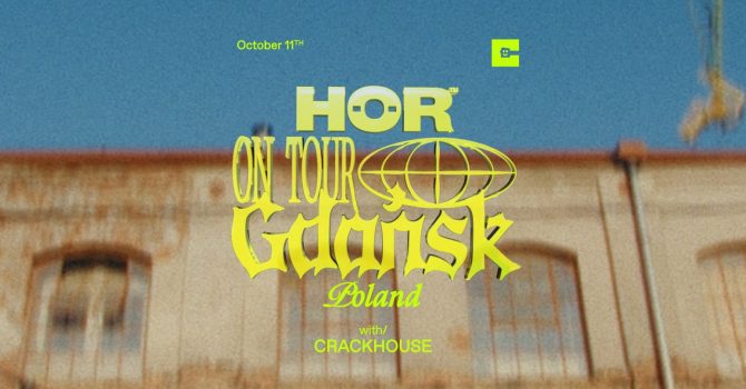 HÖR ON TOUR | GDAŃSK CRACKHOUSE