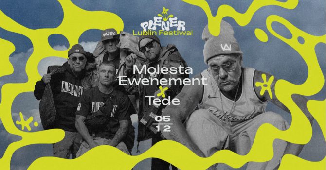 Molesta Ewenement x Tede | Lublin