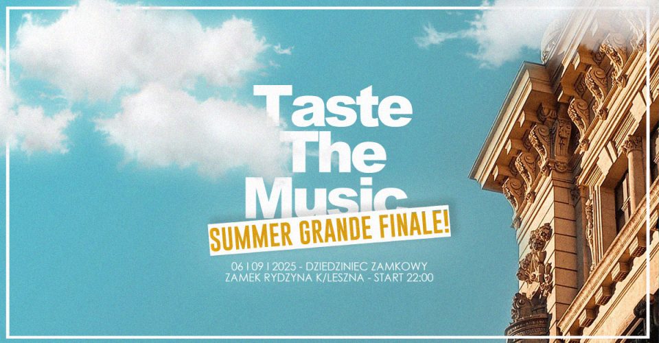 TASTE THE MUSIC - SUMMER GRANDE FINALE - DZIEDZINIEC ZAMKOWY - ZAMEK RYDZYNA