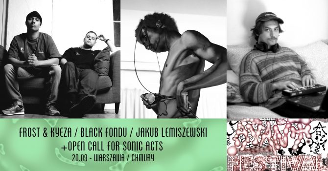 Frost & Kyeza (UK) / BLACK FONDU (UK) / Jakub Lemiszewski (PL) / Open call for sonic acts Avant Art Festival 2025 Warszawa