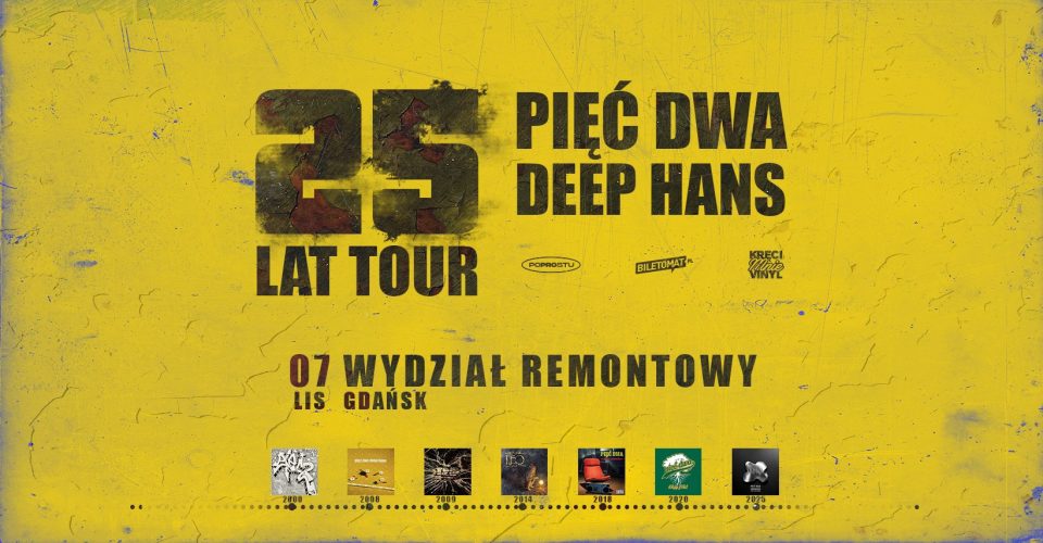 PIĘĆ DWA / DEEP x HANS / 25 LAT TOUR | Gdańsk