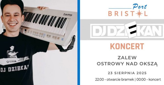 DJ DZIEKAN - Koncert w PORT BRISTOL | Ostrowy Nad Okszą (zalew)