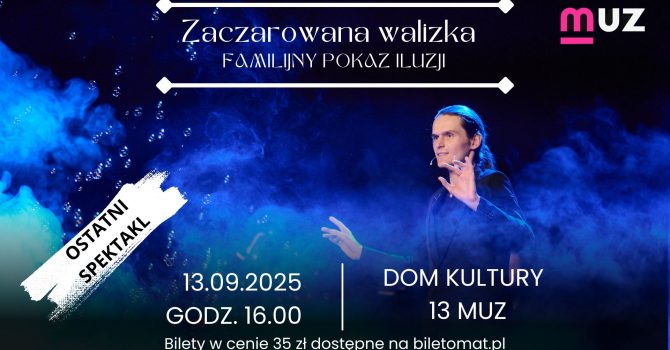 Zaczarowana walizka - familijny pokaz iluzji - ostatni spektakl