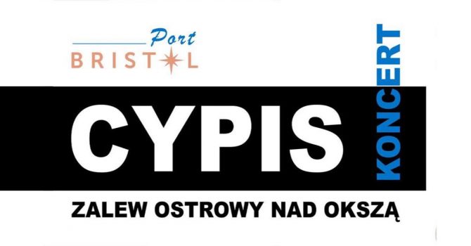 CYPIS - Koncert w PORT BRISTOL | Ostrowy Nad Okszą (zalew)