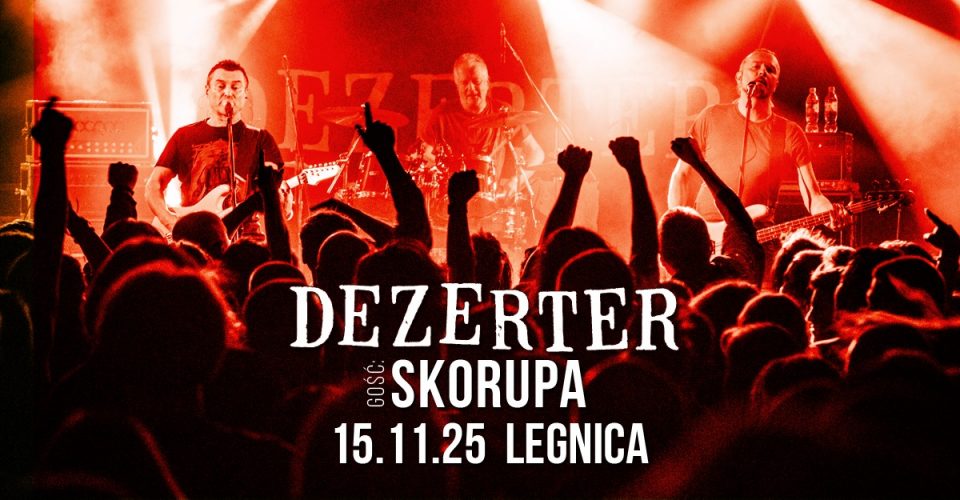 DEZERTER + SKORUP/A | LEGNICA