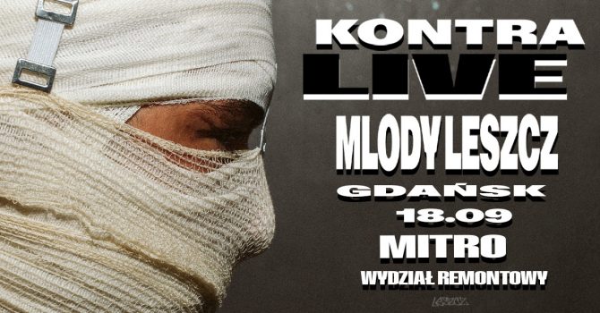 Mlody Leszcz - KONTRA TOUR feat. MITRO | Gdańsk
