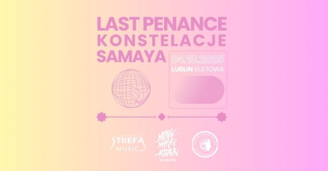 Last Penance + Konstelacje + Samaya / Lublin