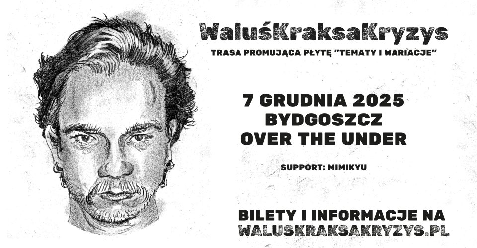 WaluśKraksaKryzys 2025 | Bydgoszcz