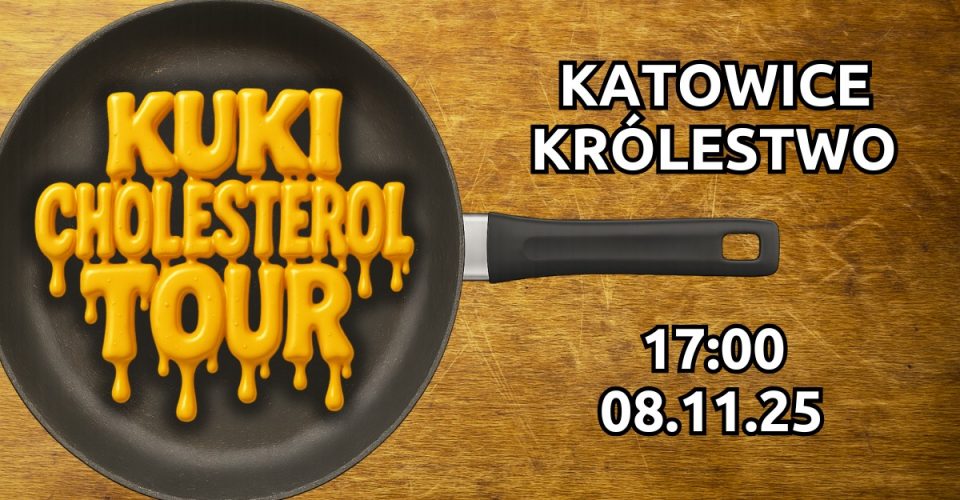 KUKI/CHOLESTEROL TOUR | KATOWICE