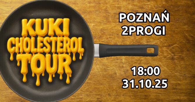 KUKI/CHOLESTEROL TOUR | POZNAŃ